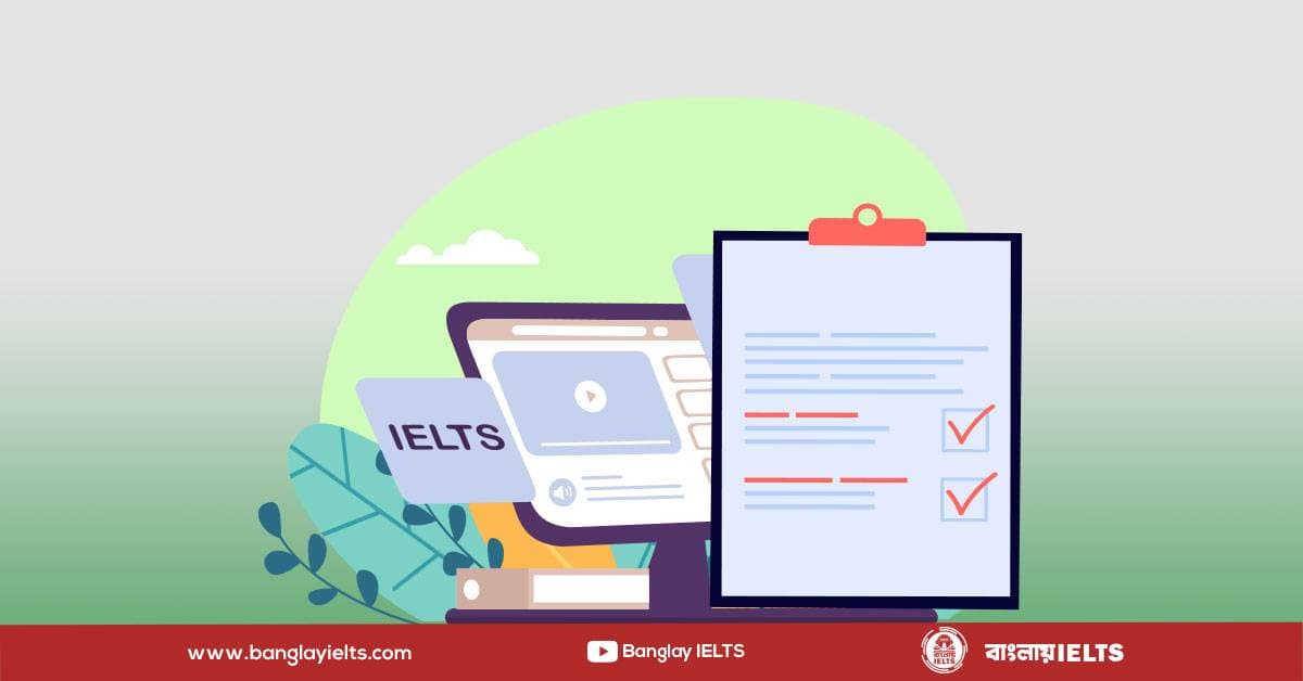 IELTS – গাইডলাইন, টেস্ট ফরম্যাট, টিপস!!