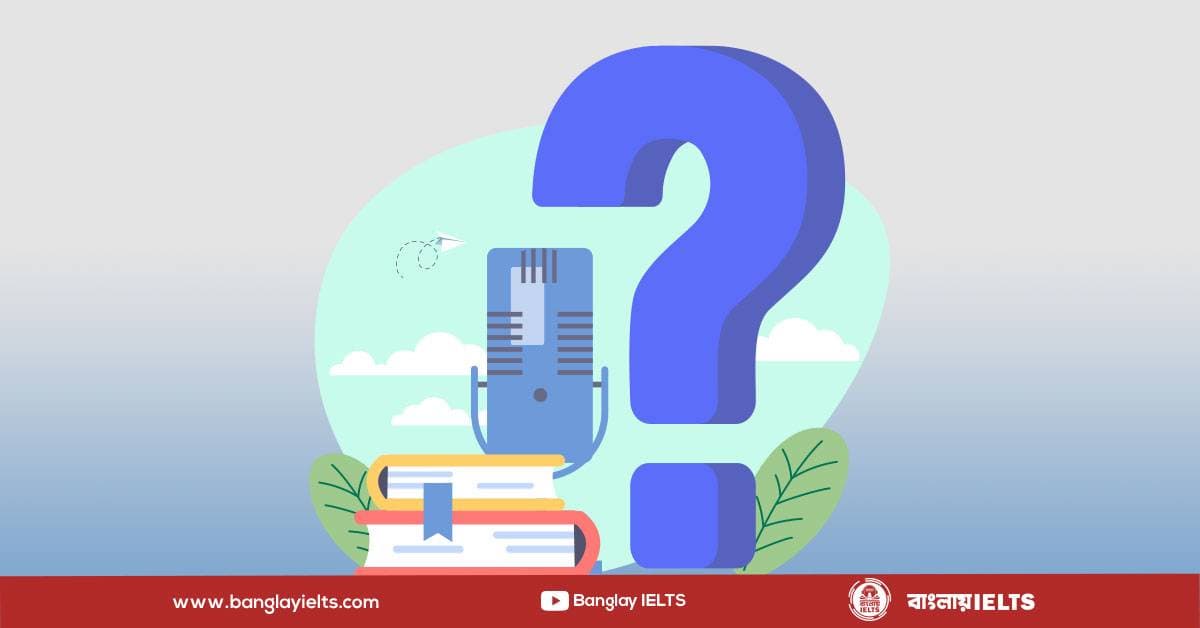Speaking এর question type নিয়ে বিস্তারিত!