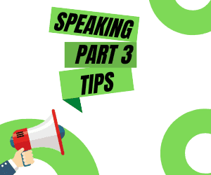 IELTS Speaking Part 3 Tips