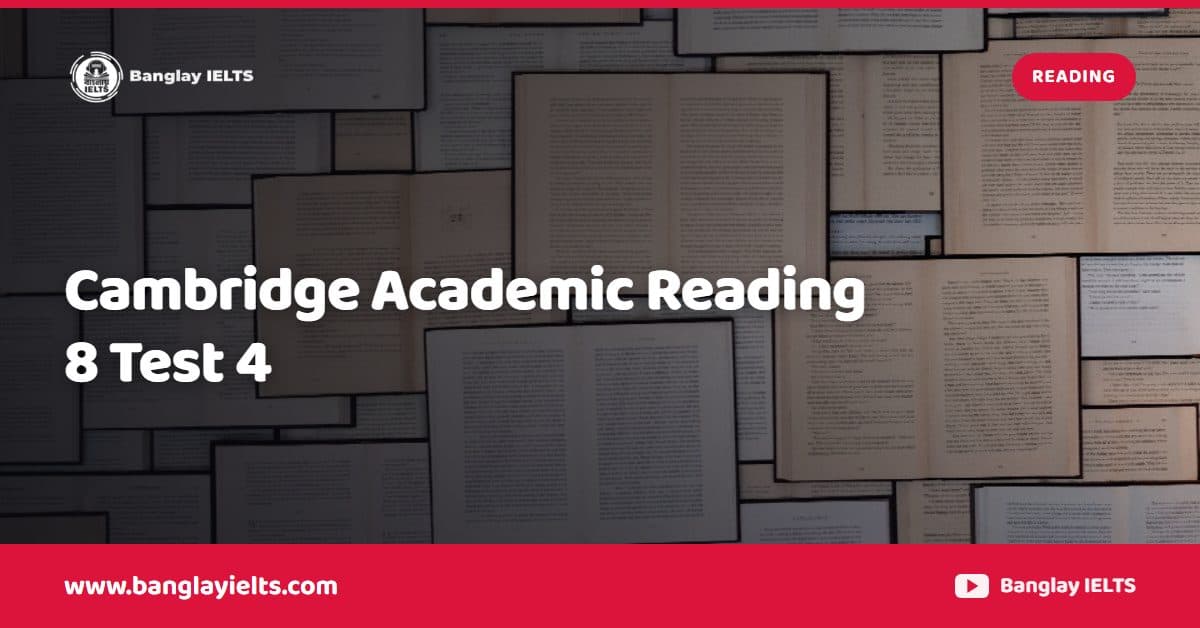 Cambridge Academic Reading 8 Test 4