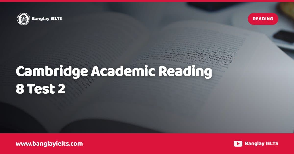 Cambridge Academic Reading 8 Test 2