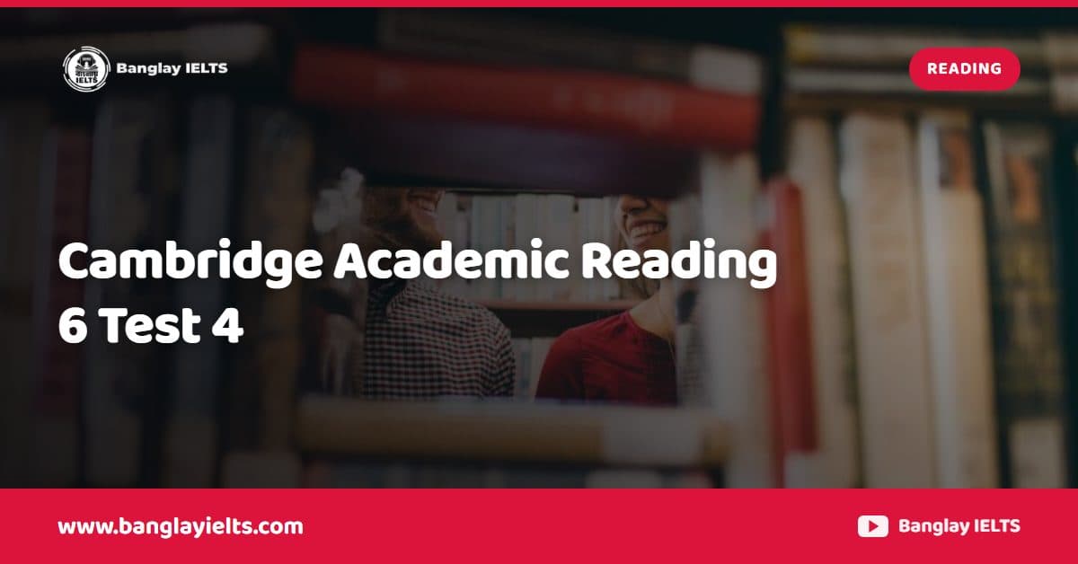 Cambridge Academic Reading 6 Test 4