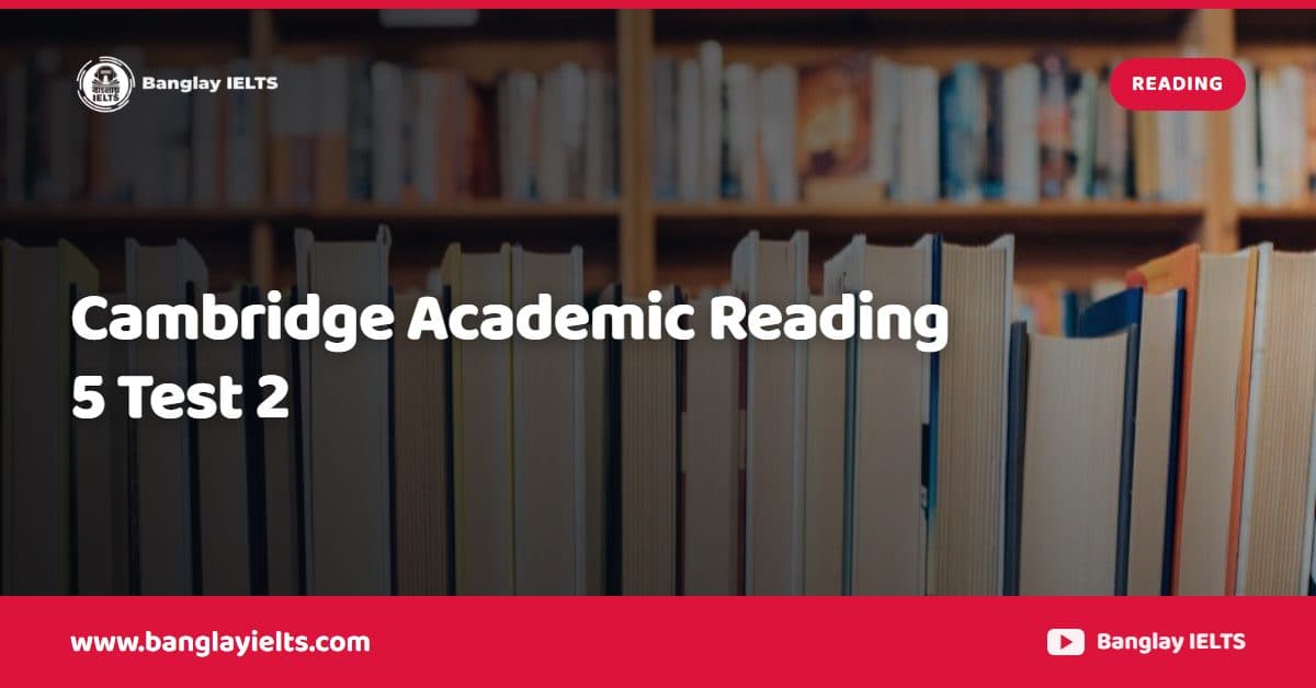 Cambridge Academic Reading 5 Test 2