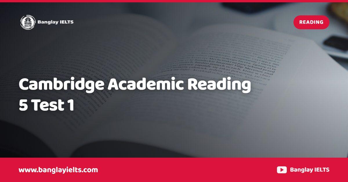Cambridge Academic Reading 5 Test 1