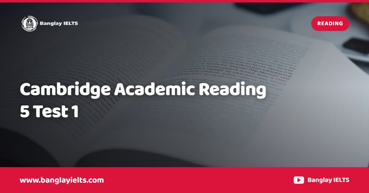 Cambridge Academic Reading 5 Test 1