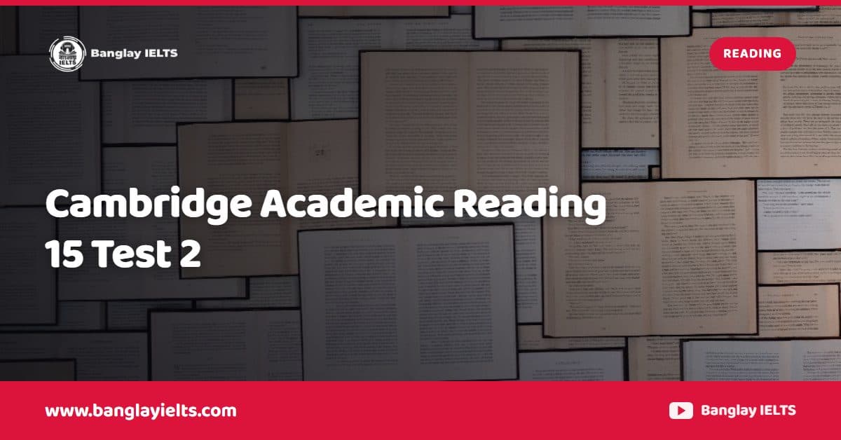 Cambridge Academic Reading 15 Test 2