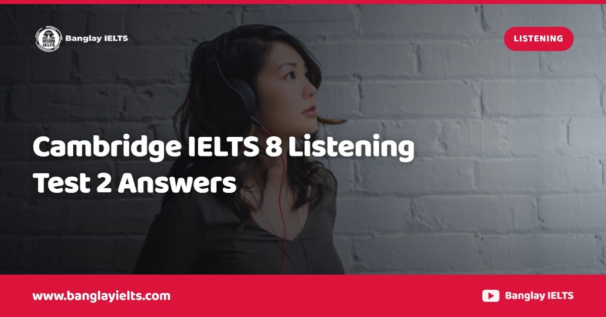Cambridge IELTS 8 Listening Test 2 Answers