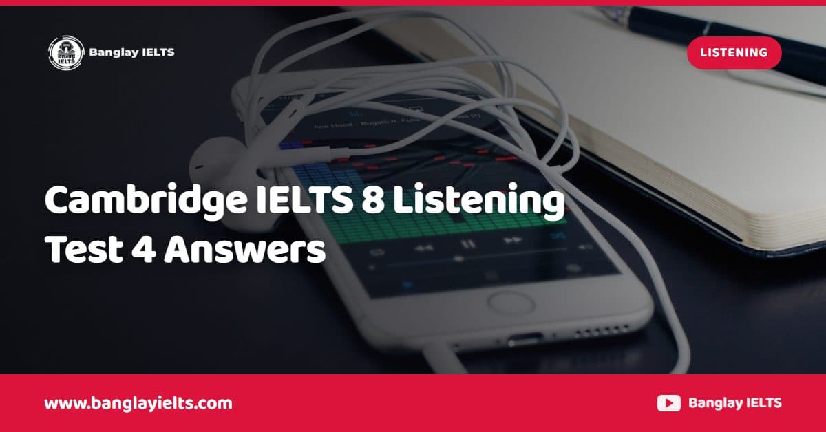 Cambridge IELTS 8 Listening Test 4 Answers