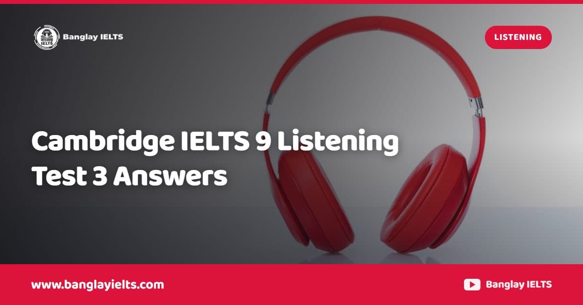 Cambridge IELTS 9 Listening Test 3 Answers