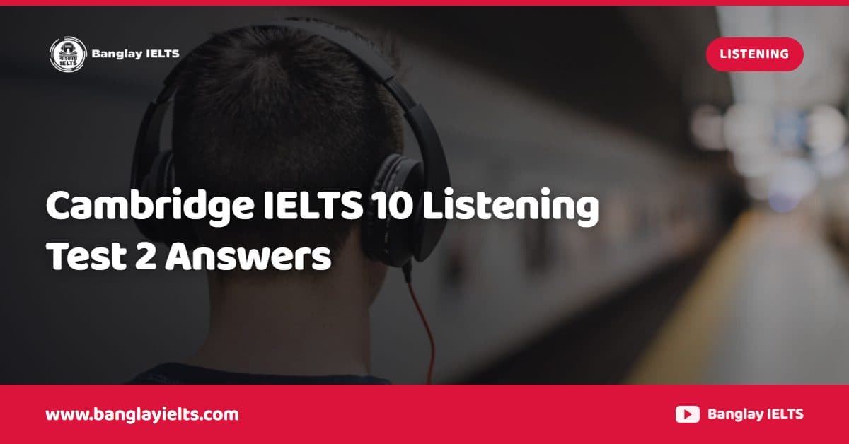 Cambridge IELTS 10 Listening Test 2 Answers
