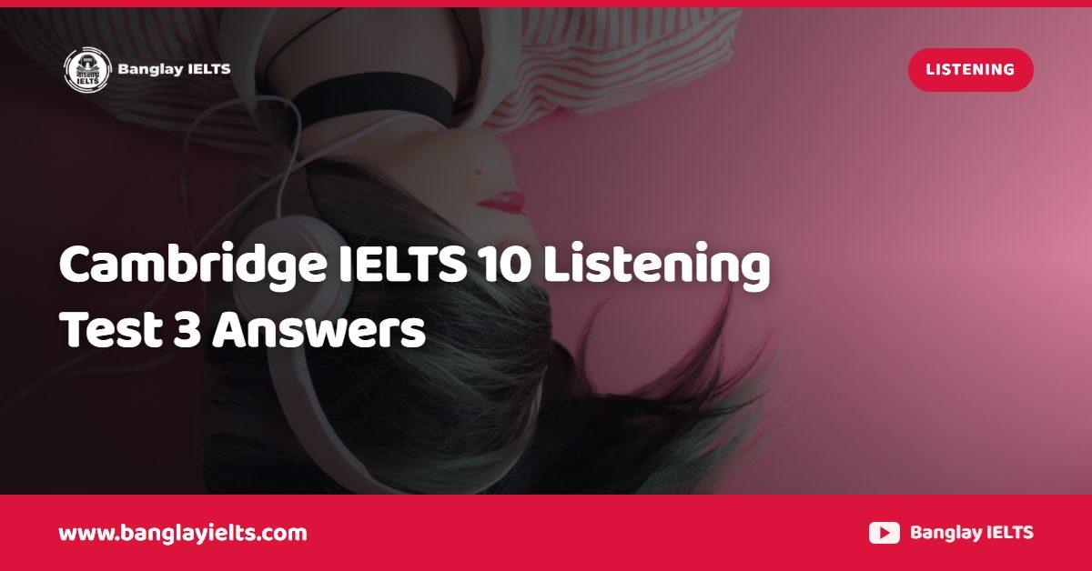 Cambridge IELTS 10 Listening Test 3 Answers