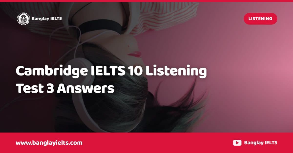 Cambridge IELTS 10 Listening Test 3 Answers