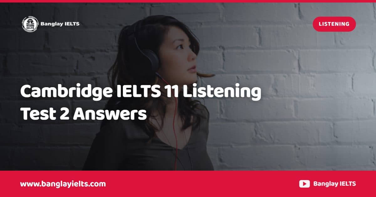 Cambridge IELTS 11 Listening Test 2 Answers