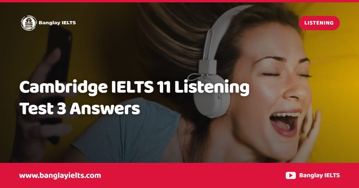 Cambridge IELTS 11 Listening Test 3 Answers