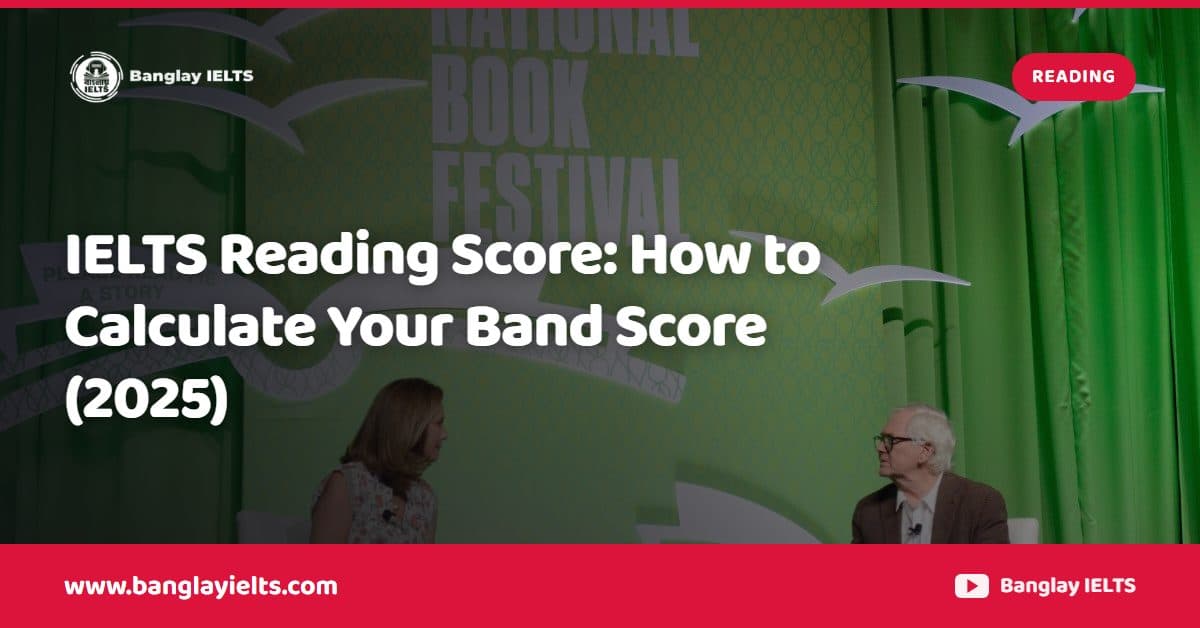 IELTS Reading Score: How to Calculate Your Band Score (2025)