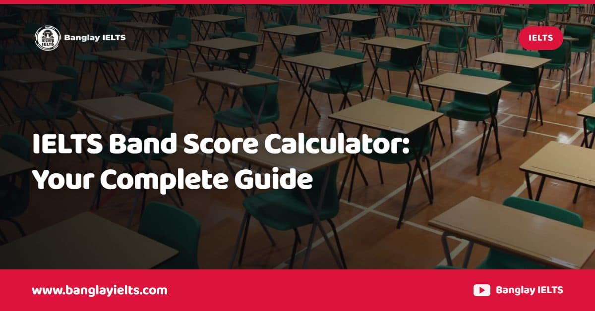 IELTS Band Score Calculator: Your Complete Guide