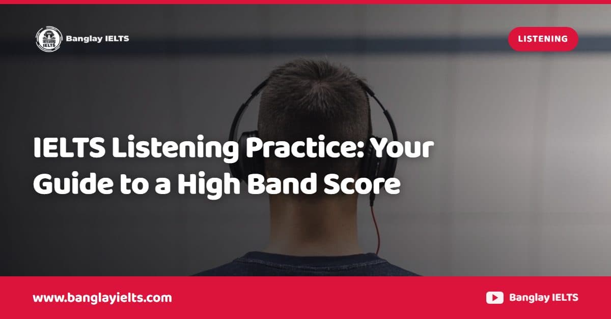IELTS Listening Practice: Your Guide to a High Band Score