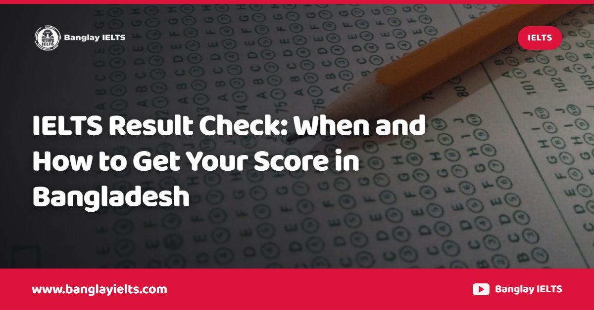 IELTS Result Check: When and How to Get Your Score in Bangladesh