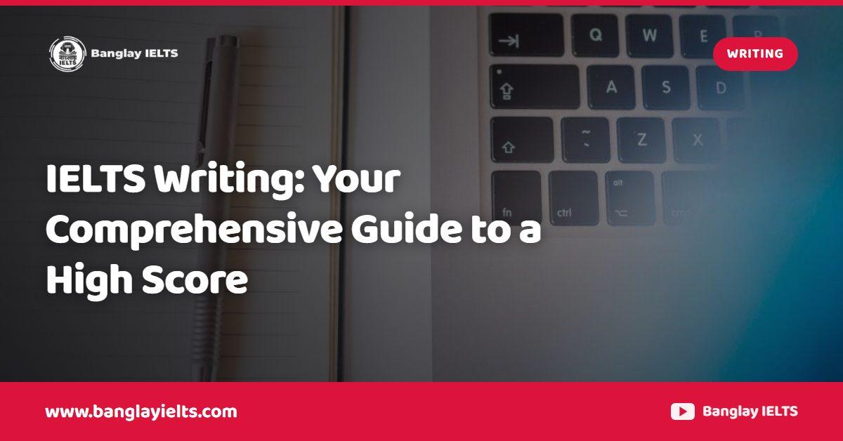 IELTS Writing: Your Comprehensive Guide to a High Score
