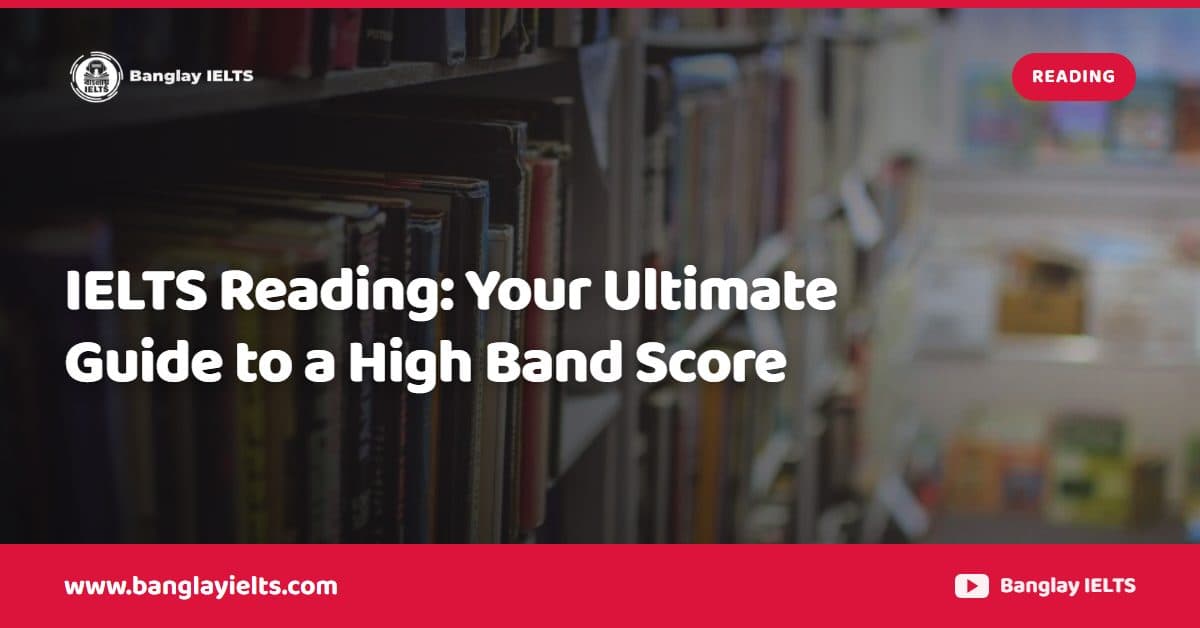 IELTS Reading: Your Ultimate Guide to a High Band Score