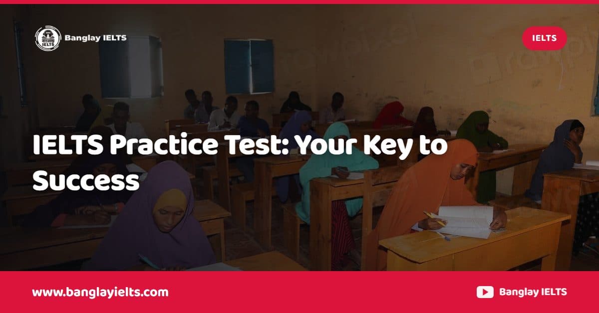 IELTS Practice Test: Your Key to Success