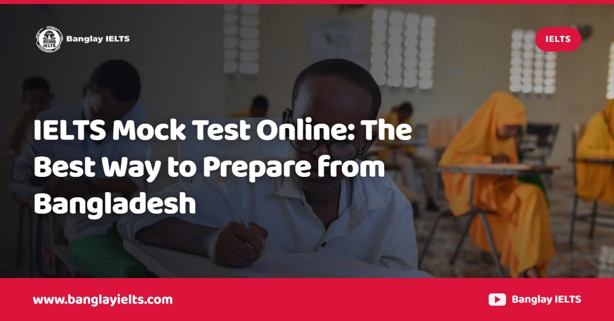 IELTS Mock Test Online: The Best Way to Prepare from Bangladesh