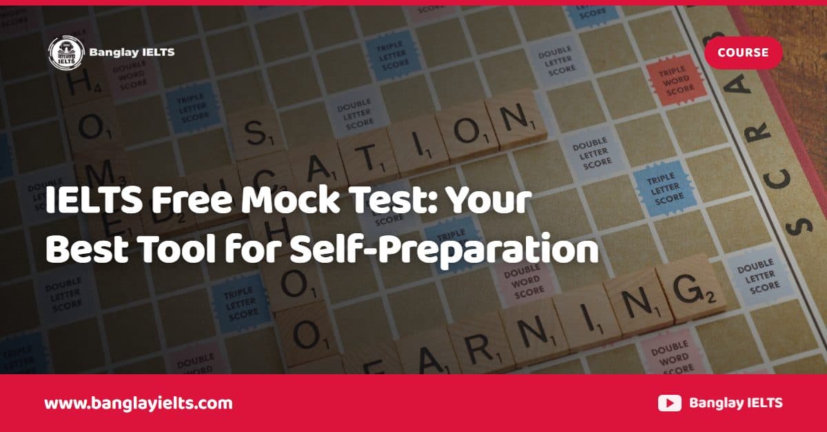 IELTS Free Mock Test: Your Best Tool for Self-Preparation