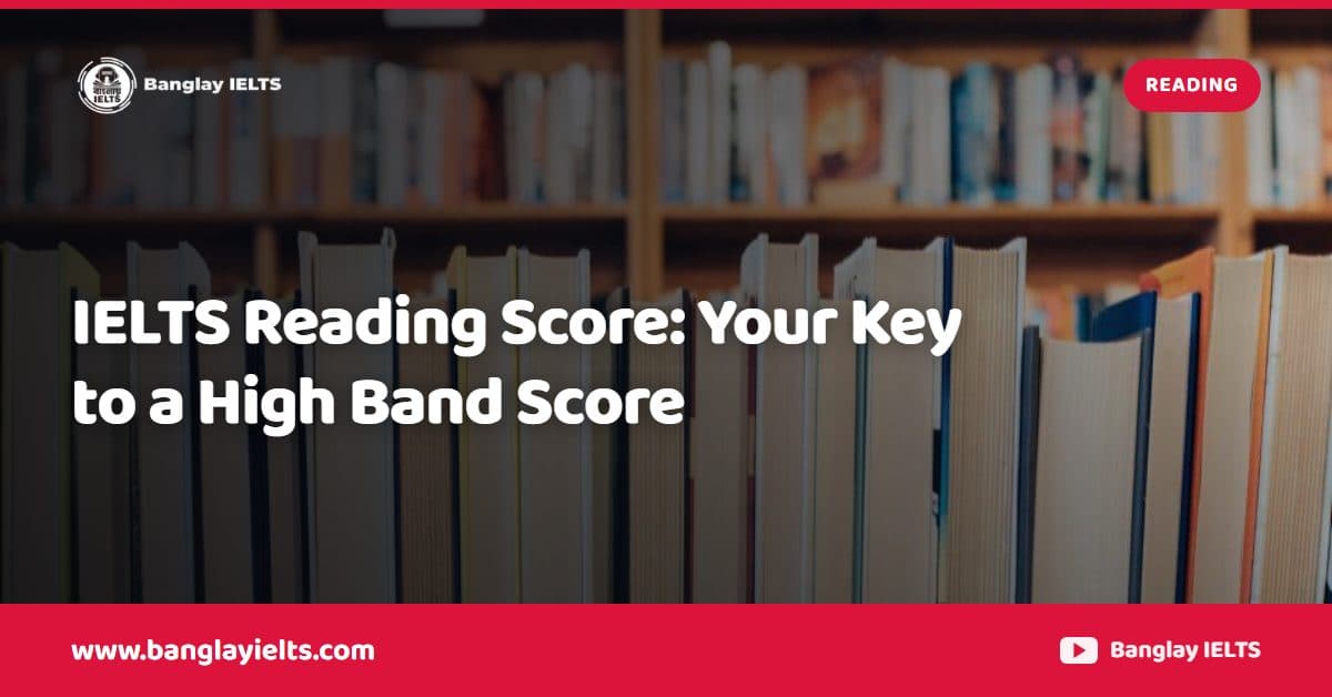 IELTS Reading Score: Your Key to a High Band Score