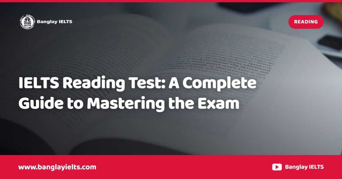IELTS Reading Test: A Complete Guide to Mastering the Exam