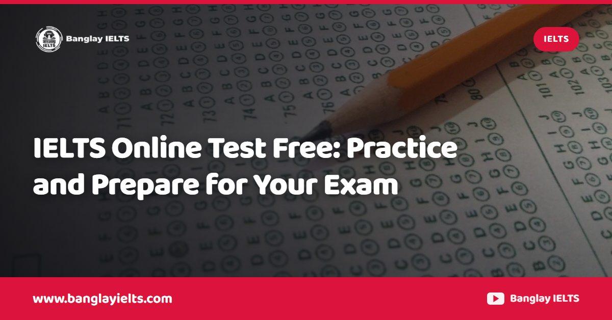IELTS Online Test Free: Practice and Prepare for Your Exam