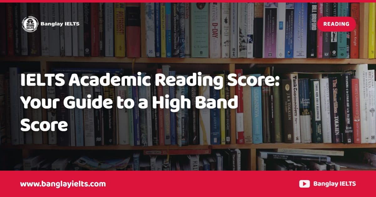 IELTS Academic Reading Score: Your Guide to a High Band Score