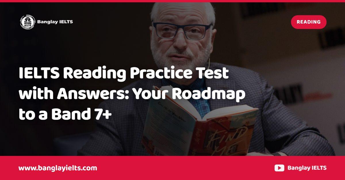 IELTS Reading Practice Test with Answers: Your Roadmap to a Band 7+