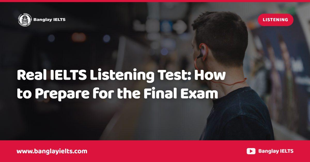 Real IELTS Listening Test: How to Prepare for the Final Exam