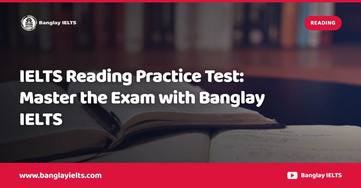 IELTS Reading Practice Test: Master the Exam with Banglay IELTS