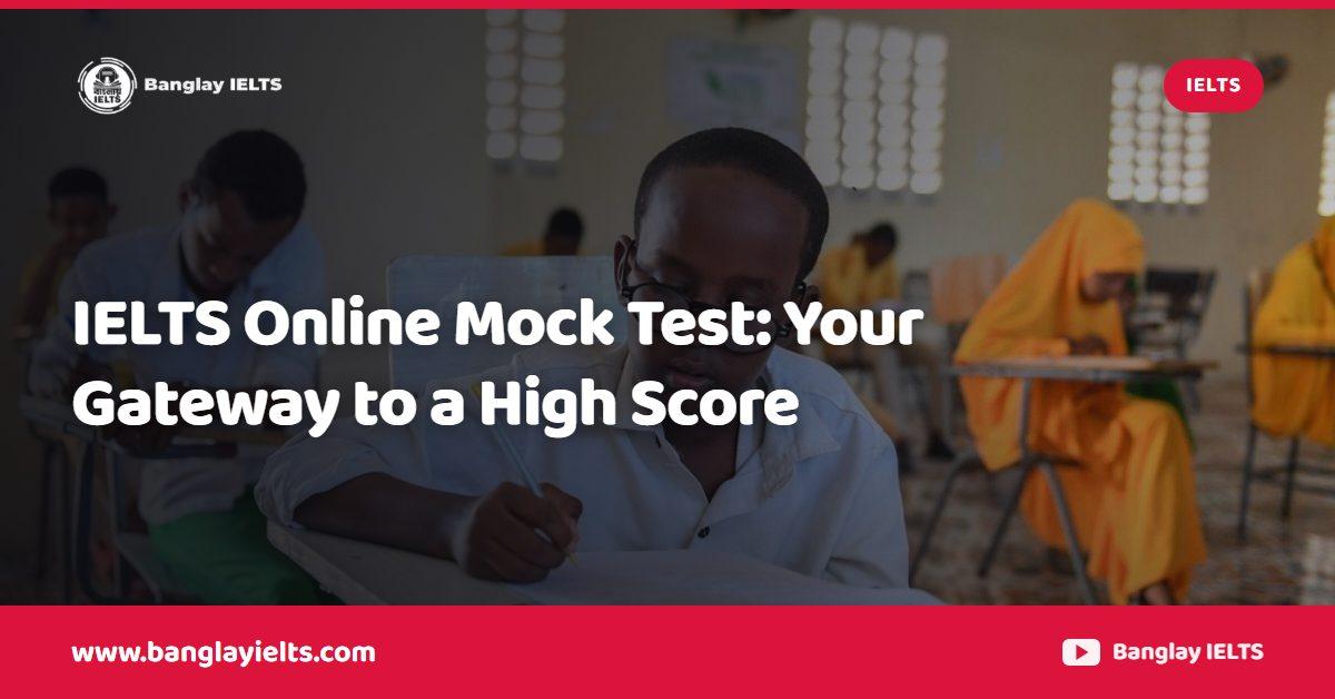 IELTS Online Mock Test: Your Gateway to a High Score