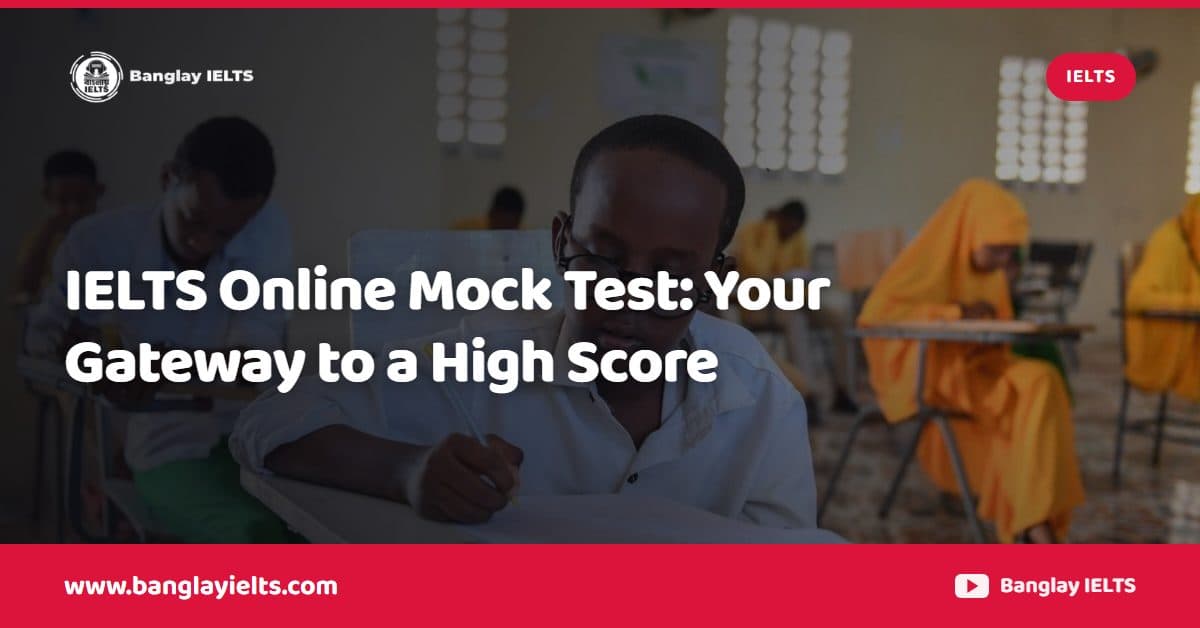 IELTS Online Mock Test: Your Gateway to a High Score