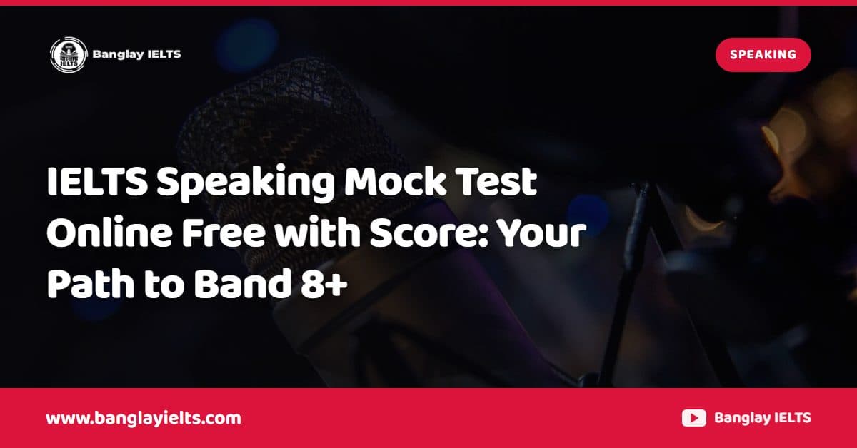 IELTS Speaking Mock Test Online Free with Score: Your Path to Band 8+