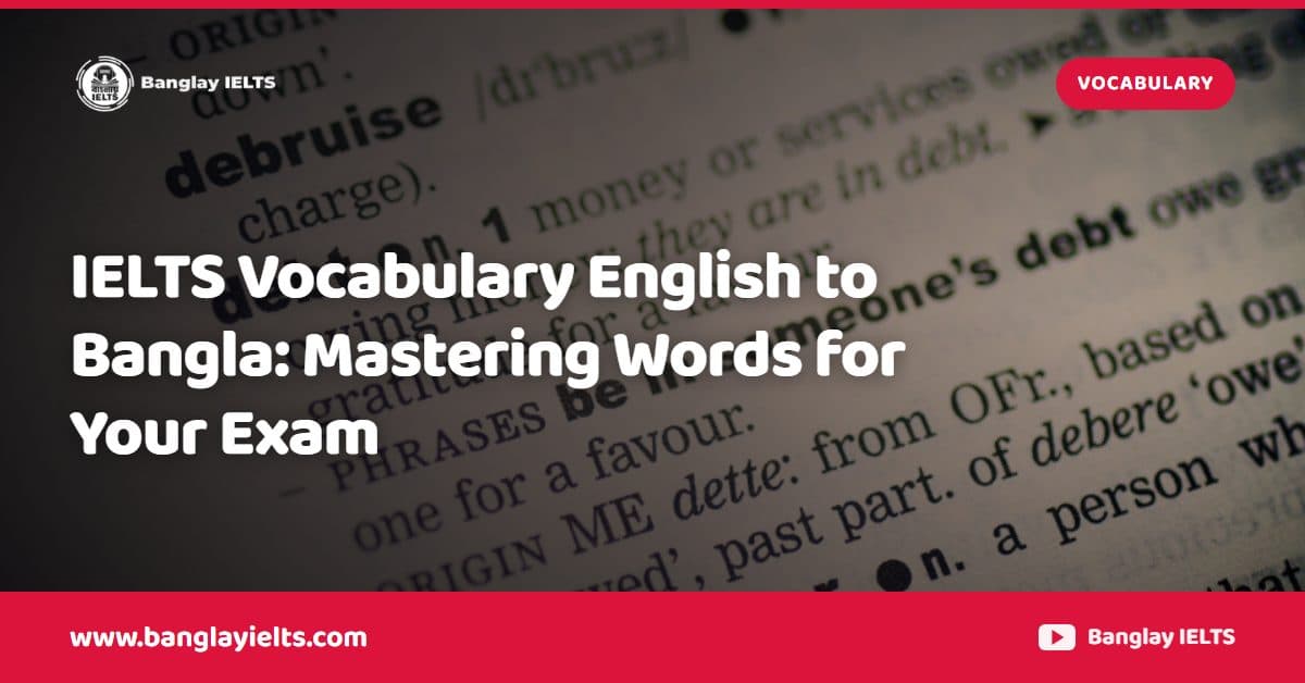 IELTS Vocabulary English to Bangla: Mastering Words for Your Exam