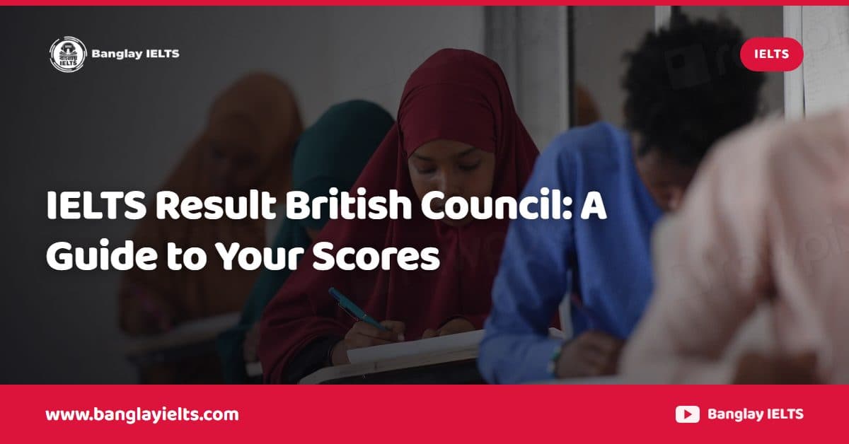 IELTS Result British Council: A Guide to Your Scores