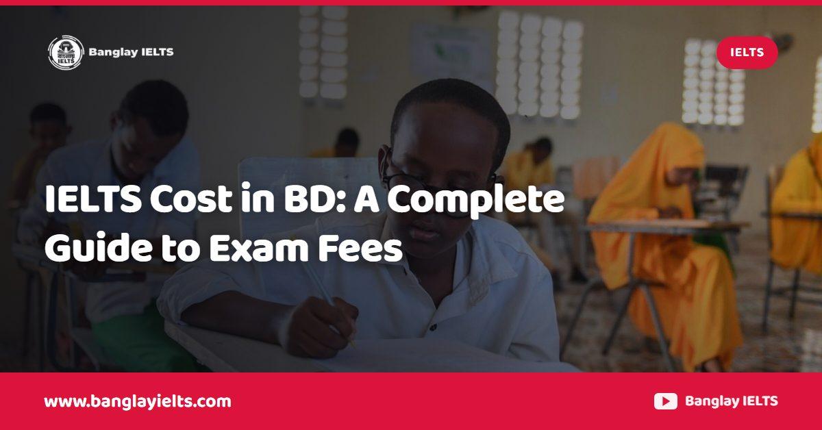 IELTS Cost in BD: A Complete Guide to Exam Fees