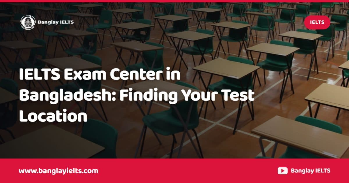 IELTS Exam Center in Bangladesh: Finding Your Test Location