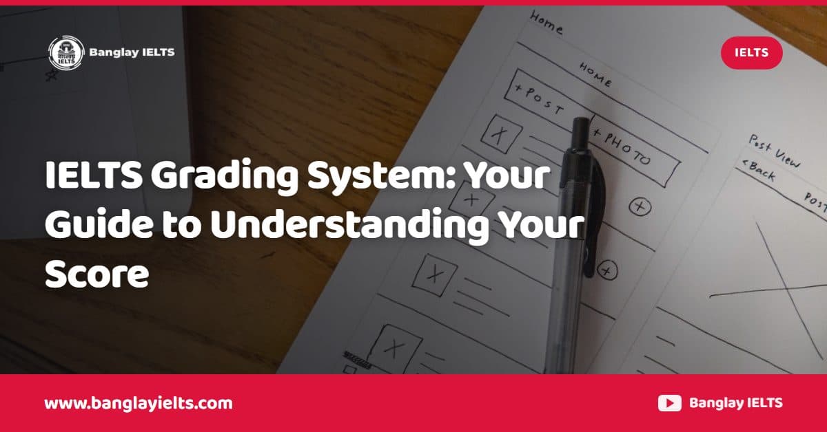 IELTS Grading System: Your Guide to Understanding Your Score