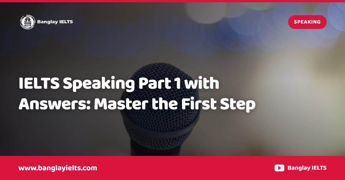 IELTS Speaking Part 1 with Answers: Master the First Step