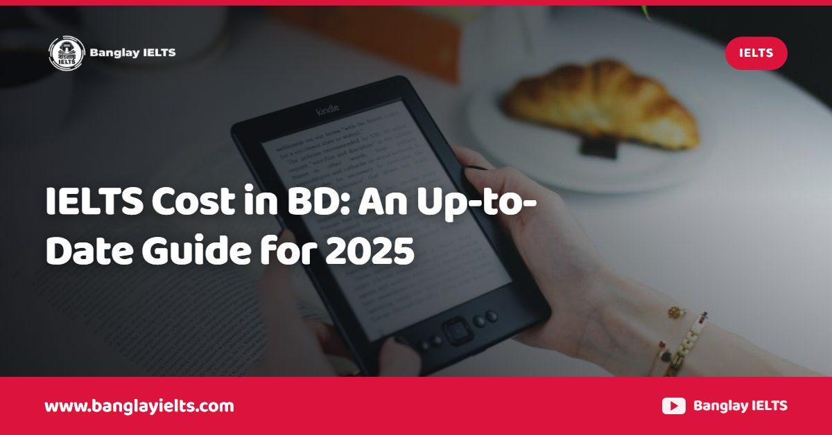 IELTS Cost in BD: An Up-to-Date Guide for 2025