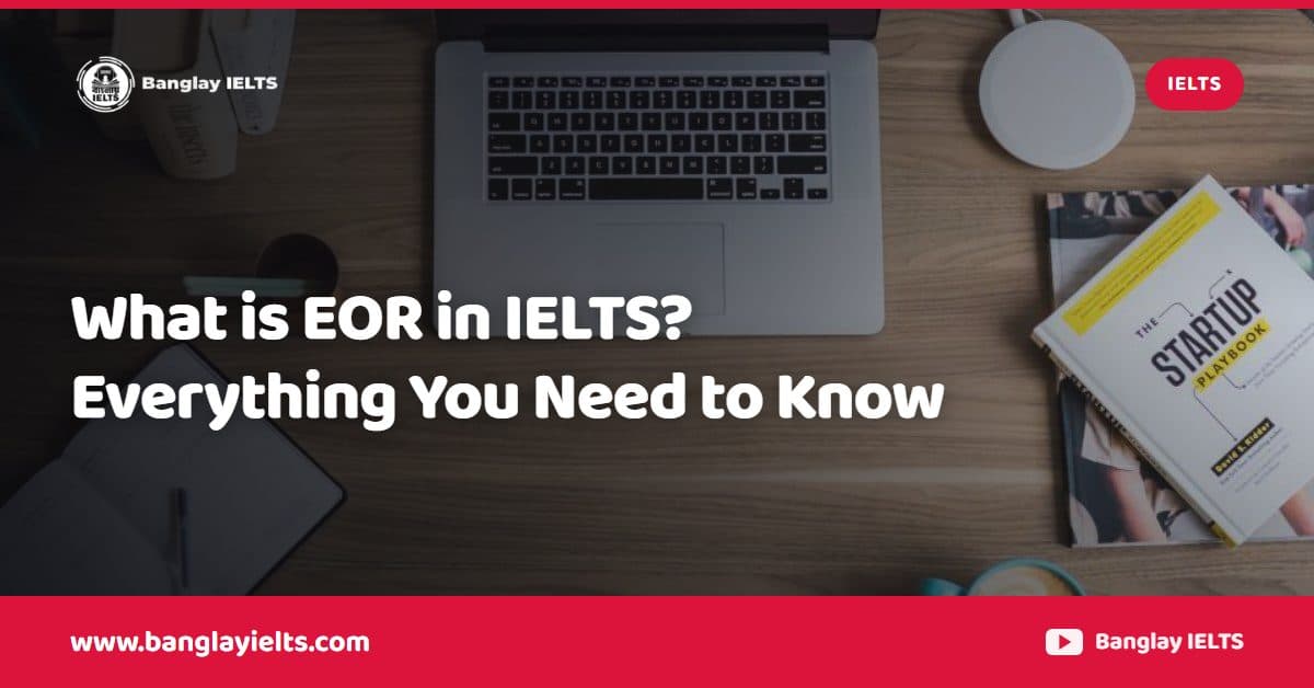 What is EOR in IELTS? Everything You Need to Know