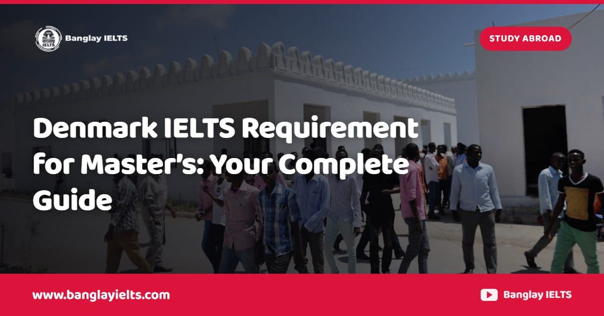 Denmark IELTS Requirement for Master’s: Your Complete Guide