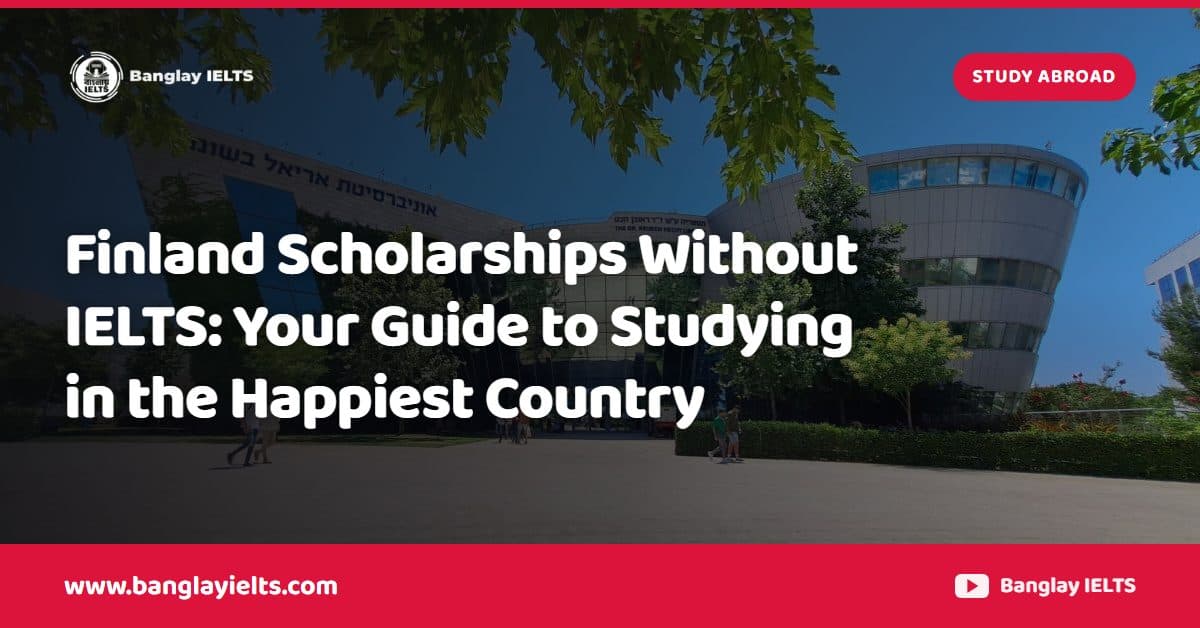Finland Scholarships Without IELTS: Your Guide to Studying in the Happiest Country