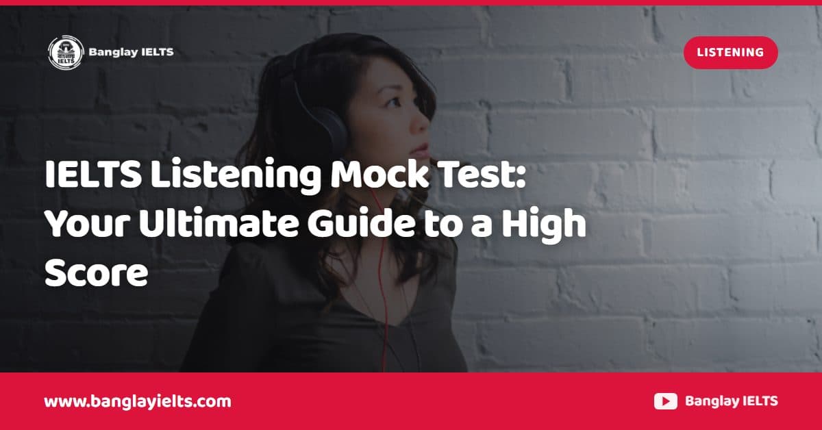 IELTS Listening Mock Test: Your Ultimate Guide to a High Score