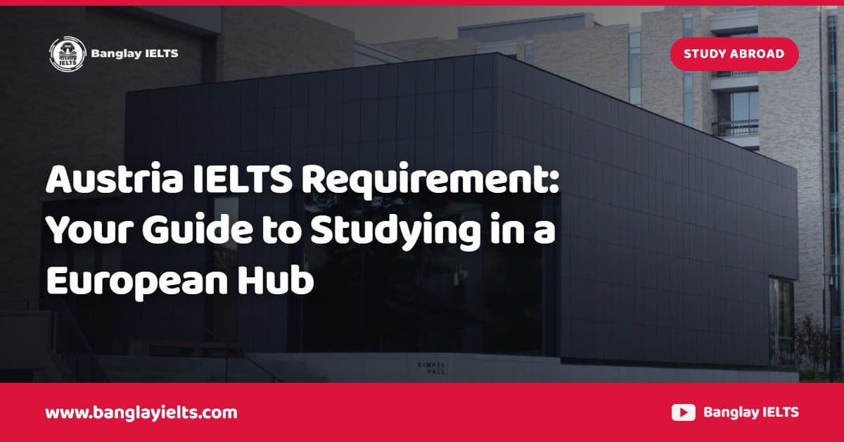 Austria IELTS Requirement: Your Guide to Studying in a European Hub