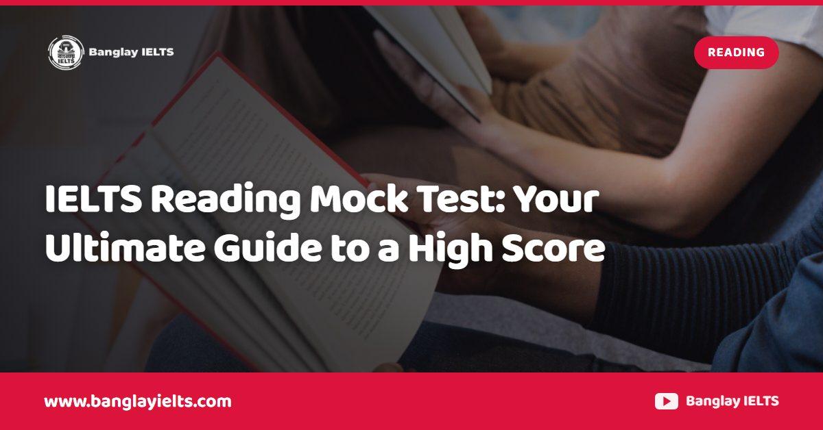 IELTS Reading Mock Test: Your Ultimate Guide to a High Score